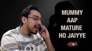Mummy Mature Ho Jaiye | Asar - The Affect