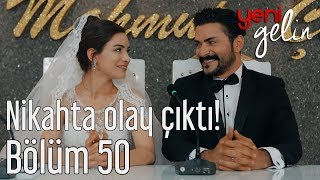 Yeni Gelin 50. Bölüm - Nikahta Olay Çıktı!