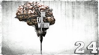 The Evil Within. #24: Еще одно мерзкое создание. [Эпизод 14]