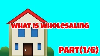 Real Estate Investing Series - What is Wholesaling (Part 1/6)