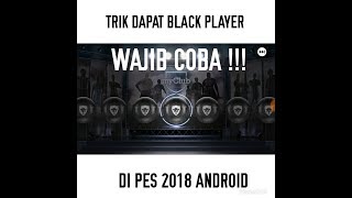 TERUNGKAP !!! TRIK MENDAPATKAN BLACK BALL DI ROLL PLAYER PES 2018 ANDROID.