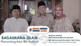 Hidup bersama Al-Qur'an. Ep. 34 : Bagaimana Islam Memandang Adat dan Budaya