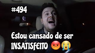#494 - Vc tá cansado de ser insatisfeito com a vida???