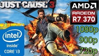 Just Cause 3 - R7 370 - i3 (Simulated) - 8GB RAM - 1080p - 900p - 720p