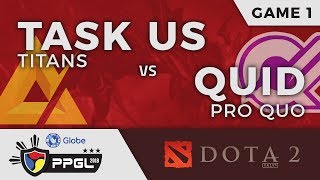Task US Titans vs Qui Pro Quo | Game 1 | Dota 2 | PPGL 2018 Grand Finals Day 2