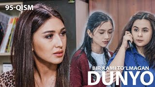 Bir kami to'lmagan dunyo (o'zbek serial) | Бир ками тўлмаган дунё (узбек сериал) 95-qism