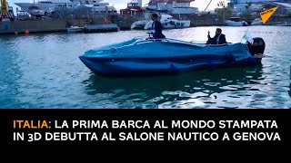 Italia: la prima barca al mondo stampata in 3D debutta al Salone Nautico a Genova