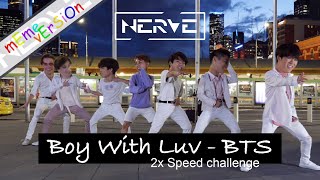 [KPOP IN PUBLIC] 2x SPEED Challenge Boy With Luv - BTS (DANCE COVER) || NERVE