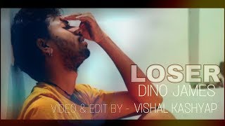 DINO JAMES || LOSER || COLUMBUS || VISHAL KASHYAP