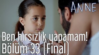 Anne 33. Bölüm (Final) - Ben Hırsızlık Yapamam!