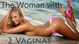 How this Girl Has 2 Vaginas (WARNING! May Contain Inappropriate Content)