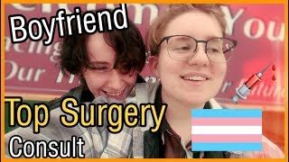 FTM TOP SURGERY CONSULT WITH BOYFRIEND | TRAVEL VLOG!