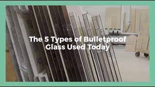 The 5 Types of Bulletproof Glass Used Today