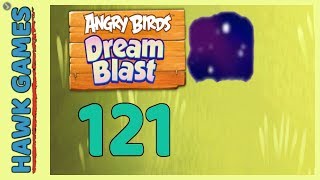 Angry Birds Dream Blast Level 121 - Walkthrough, No Boosters