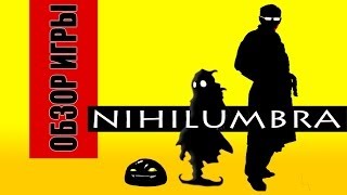 Обзор игры Nihilumbra by KORVUS
