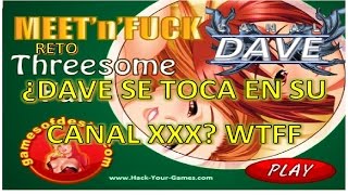 |+18| DAVE SE TOCA EN SU CANAL XXX | Meet and Fuck