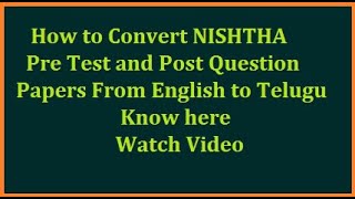 How to Convert NISHTHA Pre Test Post Test Questions from English to Telugu