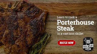 Porterhouse Steak in a Cast Iron Skillet