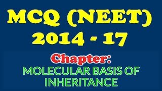 NEET MCQ | MOLECULAR BASIS OF INHERITANCE  | 2014 TO 2017