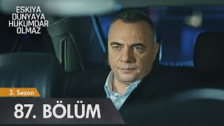 Eşkıya Dünyaya Hükümdar Olmaz 87. Bölüm
