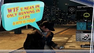 Watch Dogs 792p 900p & 30 Fps? My Pre Orders Cancelled Going With PC On This Tital Guys