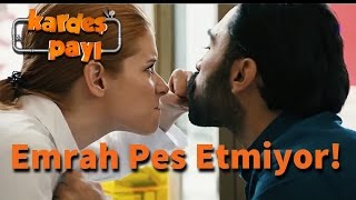 Kardeş Payı 20.Bölüm - Emrah Pes Etmiyor!