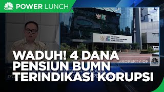 4 Dana Pensiun BUMN Bermasalah & Terindikasi Korupsi