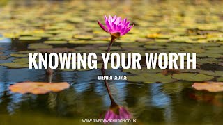 'Knowing Your Worth' - Stephen George