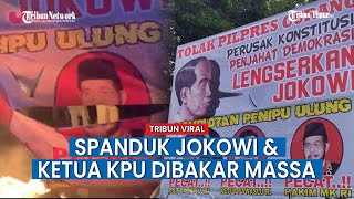 Massa Bakar Spanduk Jokowi & Ketua KPU seusai Buka Bersama, Demo di KPU Ancam akan Menginap