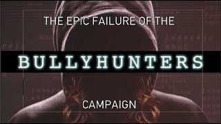 The Epic Failure of the "Bully Hunter" Campaign