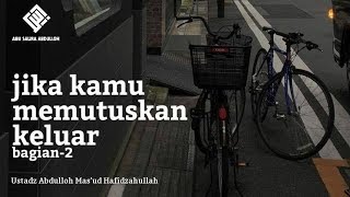 Menjawab Syubhat : Jika Kamu Memutuskan Keluar (bagian-2)