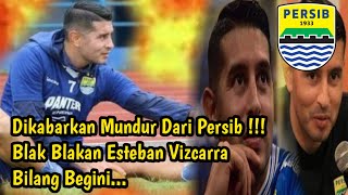 Dikabarkan Mundur Dari Persib Bandung, Blak Blakan Esteban Vizcarra Bilang Begini
