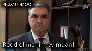 Rədd ol mənim evimdən! (Vicdan haqqı, 76-cı bölüm)