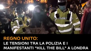 Regno Unito: le tensioni tra la polizia e i manifestanti "Kill The Bill" a Londra