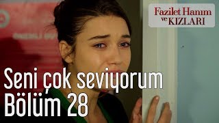 Fazilet Hanım ve Kızları 28. Bölüm - Seni Çok Seviyorum