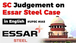 Supreme Court Judgement on Essar Steel Case, Why it is a watershed moment in insolvency law? #UPSC