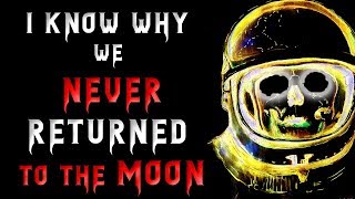 I know why we never returned to the Moon | Scary Stories | Creepypasta Stories