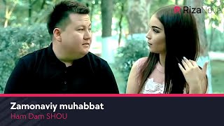 Ham Dam SHOU - Zamonaviy muhabbat (hajviy ko'rsatuv)