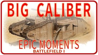 BATTLEFIELD 1 BIG CALIBER \ БОЛЬШОЙ КАЛИБР