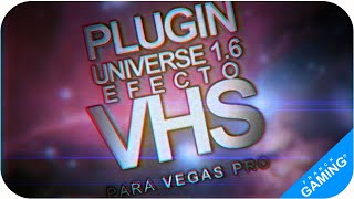 Plugin VHS | universe | Para Vegas PRO 13, 14, 15 (w7.8.1 64 bits)
