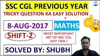 SSC CGL MATHS  TIER -1 8 aug shift 2 2017|BASIC + ADVANCED APPROACH