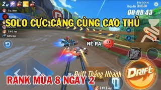 ZingSpeed Mobile | Solo Cực Căng Cùng Cao Thủ - Rank Mùa 8 Ngày 2