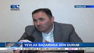 Yevlax bazarında son durum