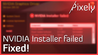 "NVIDIA Installer Failed" - Error fixed & explained | Pixely
