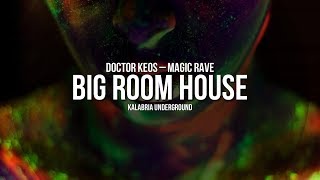 Doctor Keos - Magic Rave | BIG ROOM HOUSE MUSIC