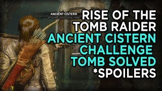 Rise of the Tomb Raider - Completing Ancient Cistern Tomb *Spoilers