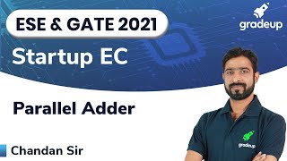 Parallel Adder  | ESE & GATE EC 2021 | Digital Electronics | StartUp Series | Gradeup