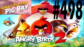 Angry Birds 2-Cobalt Plateaus Pig Bay Level-498 Three Star Walkthrough