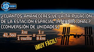 ️+ ‍ + ¿Cuántos amaneceres ven tripulantes de la Estación Espacial Internacional? | Sin fórmulas