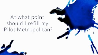 At What Point Should I Fill My Pilot Metropolitan? - Q&A Slices